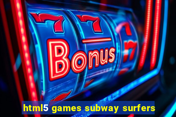 html5 games subway surfers